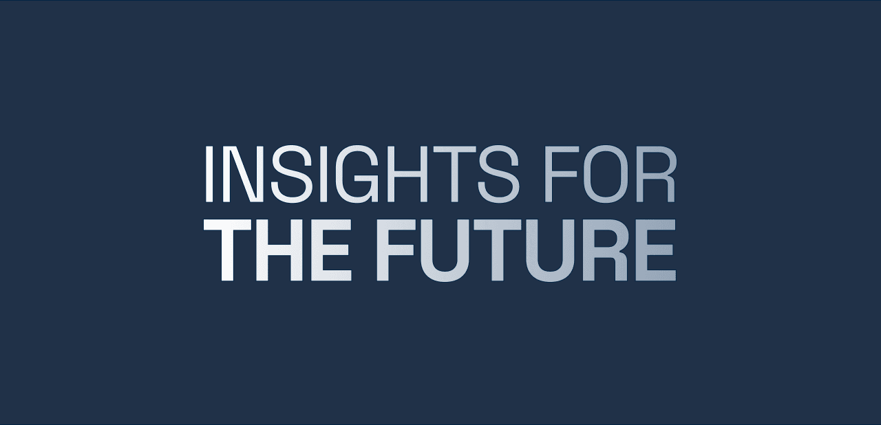 Insights for the future